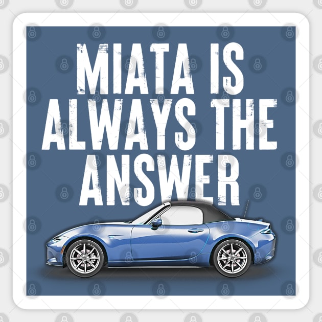 Miata Is Always The Answer (Blue)  - Miata Fan Design Sticker by DankFutura